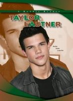 Taylor Lautner (A Robbie Reader) (Robbie Reader Contemporary Biographies)