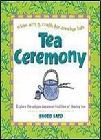 Tea Ceremony: Explore The Unique Japanese Tradition Of Sharing Tea