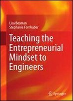 Teaching The Entrepreneurial Mindset To Engineers
