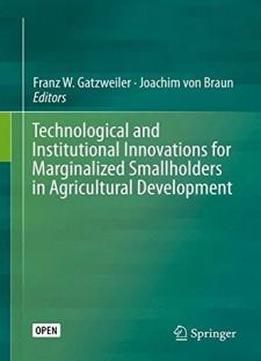Technological And Institutional Innovations For Marginalized Smallholders In Agricultural Development