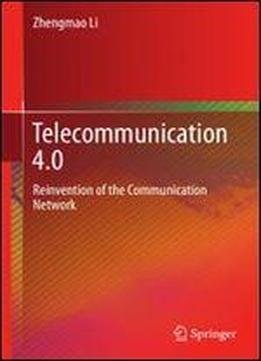 Telecommunication 4.0: Reinvention Of The Communication Network