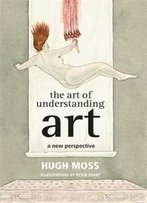 The Art Of Understanding Art: A New Perspective