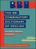 The Bbi Combinatory Dictionary Of English: Your Guide To Collocations And Grammar. Third Edition Revised By Robert Ilson