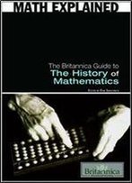The Britannica Guide To The History Of Mathematics (Math Explained)