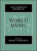 The Cambridge History Of World Music (The Cambridge History Of Music)