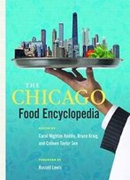 The Chicago Food Encyclopedia (Heartland Foodways)
