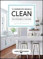 The Complete Book Of Clean: Tips & Techniques For Your Home