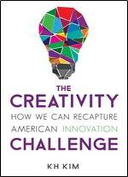 The Creativity Challenge: How We Can Recapture American Innovation