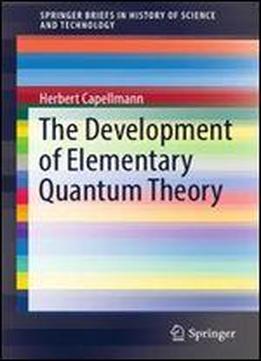 The Development Of Elementary Quantum Theory