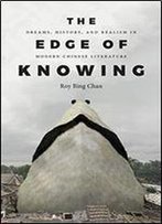 The Edge Of Knowing: Dreams, History, And Realism In Modern Chinese Literature (Modern Language Initiative Books)