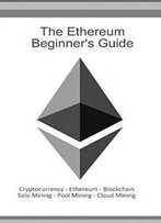 The Ethereum Beginners Guide