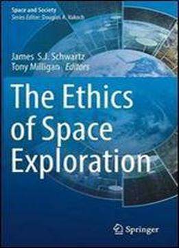 The Ethics Of Space Exploration (space And Society)