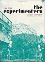 The Experimenters: Chance And Design At Black Mountain College