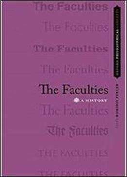 The Faculties: A History (oxford Philosophical Concepts)