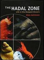 The Hadal Zone: Life In The Deepest Oceans