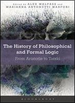 The History Of Philosophical And Formal Logic: From Aristotle To Tarski