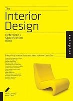 The Interior Design Reference & Specification Book: Everything Interior Designers Need To Know Every Day