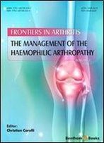 The Management Of The Haemophilic Arthropathy (Frontiers In Arthritis)