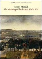 The Meaning Of The Second World War (Verso World History Series)