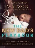 The New Dad's Playbook: Gearing Up For The Biggest Game Of Your Life