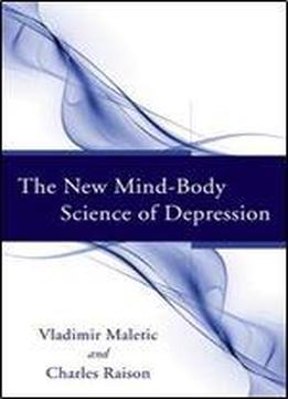 The New Mind-body Science Of Depression