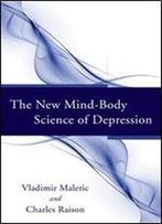The New Mind-Body Science Of Depression