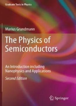 The Physics Of Semiconductors: An Introduction Including Nanophysics And Applications (graduate Texts In Physics)
