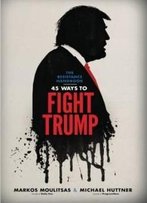 The Resistance Handbook: 45 Ways To Fight Trump