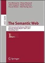 The Semantic Web: 14th International Conference, Eswc 2017, Portoroz, Slovenia, May 28 June 1, 2017, Proceedings, Part I (Lecture Notes In Computer Science)