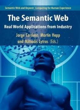 The Semantic Web: Real-world Applications From Industry (semantic Web And Beyond)