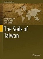 The Soils Of Taiwan (World Soils Book Series)