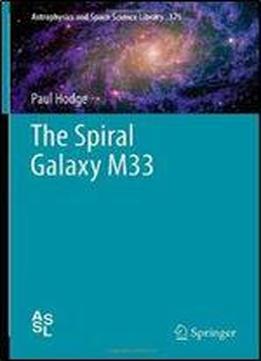The Spiral Galaxy M33 (astrophysics And Space Science Library)