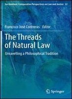 The Threads Of Natural Law: Unravelling A Philosophical Tradition (Ius Gentium: Comparative Perspectives On Law And Justice)