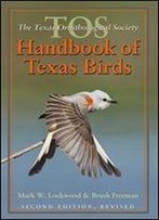The Tos Handbook Of Texas Birds, Second Edition (Louise Lindsey Merrick Natural Environment Series)