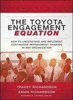 The Toyota Engagement Equation: How To Understand And Implement Continuous Improvement Thinking In Any Organization (Business Books)