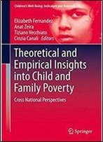 Theoretical And Empirical Insights Into Child And Family Poverty: Cross National Perspectives (Childrens Well-Being: Indicators And Research)