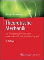 Theoretische Mechanik: Ein Grundkurs Uber Klassische Mechanik Endlich Vieler Freiheitsgrade (Springer-Lehrbuch)