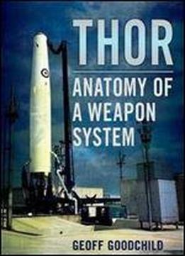 Thor: Anatomy Of A Weapon System,1 Edition