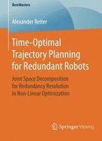 Time-Optimal Trajectory Planning For Redundant Robots: Joint Space Decomposition For Redundancy Resolution In Non-Linear Optimization (Bestmasters)