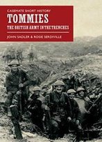 Tommies: The British Army In The Trenches (Casemate Short History)