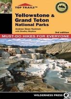 Top Trails: Yellowstone And Grand Teton National Parks: 46 Must-Do Hikes For Everyone