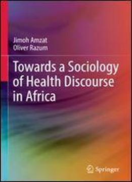 Towards A Sociology Of Health Discourse In Africa