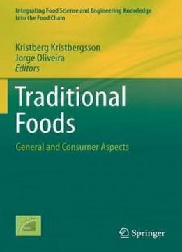 Traditional Foods: General And Consumer Aspects (integrating Food Science And Engineering Knowledge Into The Food Chain)