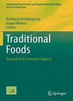 Traditional Foods: General And Consumer Aspects (Integrating Food Science And Engineering Knowledge Into The Food Chain)