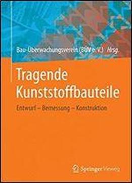 Tragende Kunststoffbauteile: Entwurf Bemessung Konstruktion (german Edition)