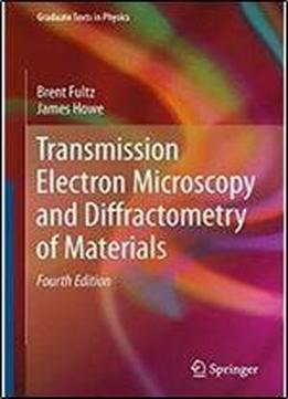 Transmission Electron Microscopy And Diffractometry Of Materials (graduate Texts In Physics)