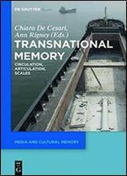 Transnational Memory (media And Cultural Memory / Medien Und Kulturelle Erinnerung)