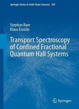 Transport Spectroscopy Of Confined Fractional Quantum Hall Systems (springer Series In Solid-state Sciences)