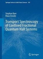 Transport Spectroscopy Of Confined Fractional Quantum Hall Systems (Springer Series In Solid-State Sciences)