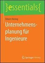 Unternehmensplanung Fur Ingenieure (Essentials) (German Edition)
